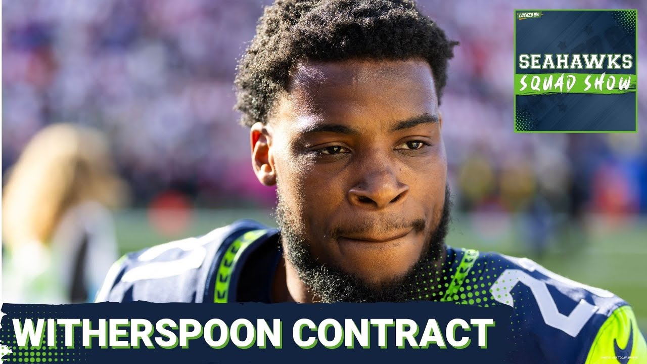 SEAHAWKS SQUAD SHOW: Where are the Seattle Seahawks at with the WITHERSPOON CONTRACT? SEAHAWKS SQUAD SHOW: Where are the Seattle Seahawks at with the WITHERSPOON CONTRACT?