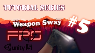 FPS Tutorial Series #05 - Weapon Sway (Position) - Unity 5