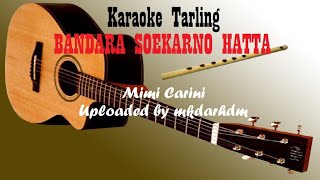 Tarling BANDARA SOEKARNO HATTA Mimi Carini (karaoke lirik)