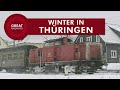 Winter in Thüringen - Nederlands  • Great Railways