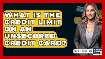 What Is The Credit Limit On An Unsecured Credit Card? - CreditGuide360.com