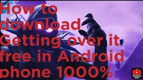 HOW TO DOWNLOAD GETTING OVER IT FREE IN ANDROID PHONE STER BY STEP