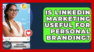 Is LinkedIn Marketing Useful for Personal Branding? | Social Media Business Playbook News