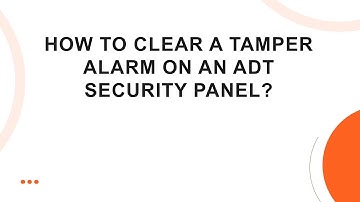 How to clear a tamper alarm on an ADT security panel?