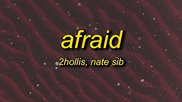 2hollis, nate sib - afraid (lyrics)