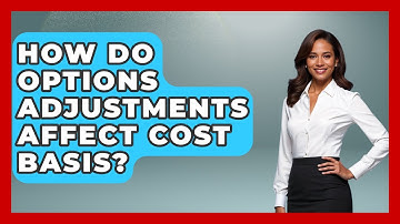 How Do Options Adjustments Affect Cost Basis? - Stock and Options Playbook
