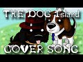 ♫ To the Sky // あの空の向こうへ | THE DOG Island Cover Song! ♫