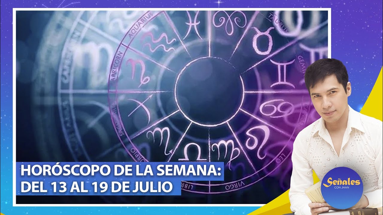 Horóscopo de la Semana: Del 13 al 19 de julio - YouTube