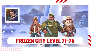 Frozen City - Map - Level 71-75 - Gameplay Walkthrough Tutorial || Ajie Gaming