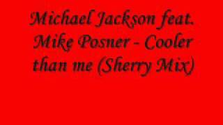 Michael Jackson feat. Mike Posner - Cooler than me (Sherry Mix)