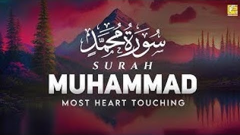 BEST SURAH MUHAMMAD سورة محمد | THIS WILL TOUCH YOUR HEART إن شاء الله | NAEEM TV
