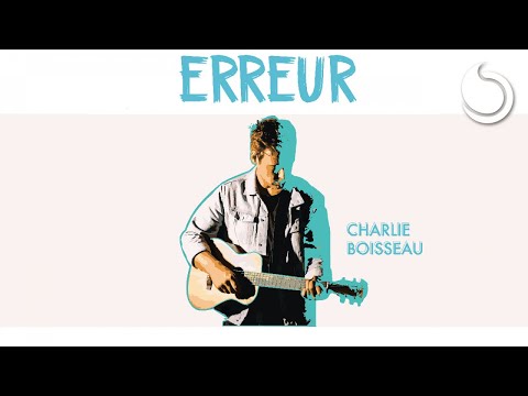 Charlie Boisseau Erreur Lyrics Video