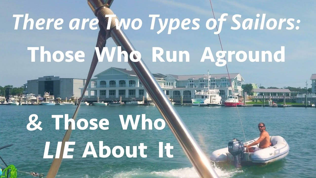 There are Two Types of Sailors: Those who Run Aground & Those who LIE about it  (Ep. 28)