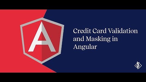 Credit Card Validation and Masking in Angular | Tutorial Output