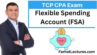 Flexible Spending Account FSA. Tax Planning and Compliance CPA Exam