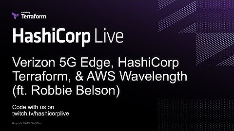Verizon 5G Edge, HashiCorp Terraform, & AWS Wavelength (ft. Robbie Belson)
