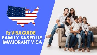 Guide to the F3 Visa | Interview Questions, Eligibility | US Family based Immigration Visa