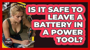 Is It Safe to Leave a Battery in a Power Tool?