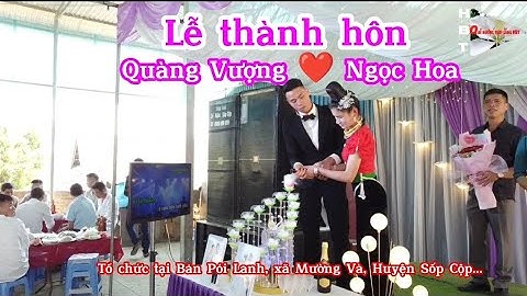 Lễ thành hôn của Quàng Vượng và Ngọc Hoa | | Tổ chức tại Bản Pói Lanh xã Mường Và huyện Sốp Cộp