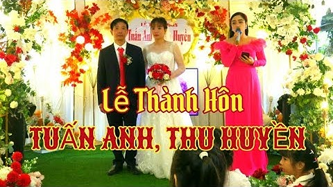 231. Lễ Thành Hôn TUẤN ANH & THU HUYỀN * 210124.