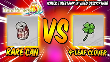 RUNE FACTORY 5: Which One Is More Luckier (Rare Cans VS 4-Leaf Clover)