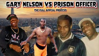 Gary Nelson vs Notorious Prison Officer ( Michael Hammond ) | Full Appeal Process