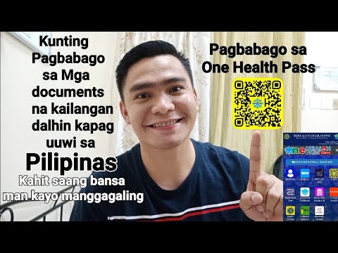 KUNTING PAGBABAGO SA MGA REQUIREMENTS PAUWI SA PILIPINAS AT SA ONE HEALTH PASS.