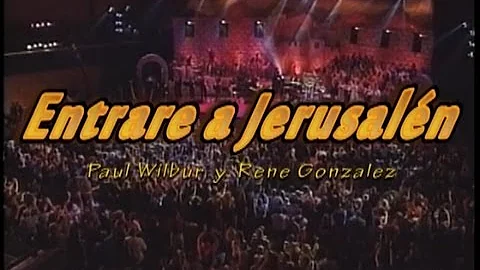 Entrare a Jerusalem ( Paul wilbur y Rene Gonzalez )