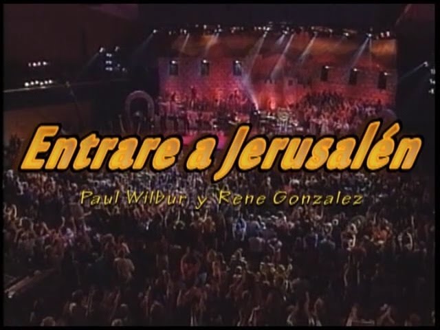 Entrare a Jerusalem ( Paul wilbur y Rene Gonzalez )