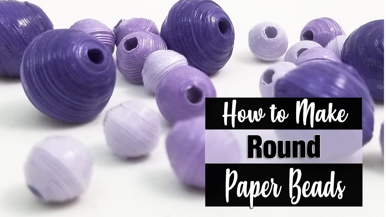 How To Make Round Paper Beads 