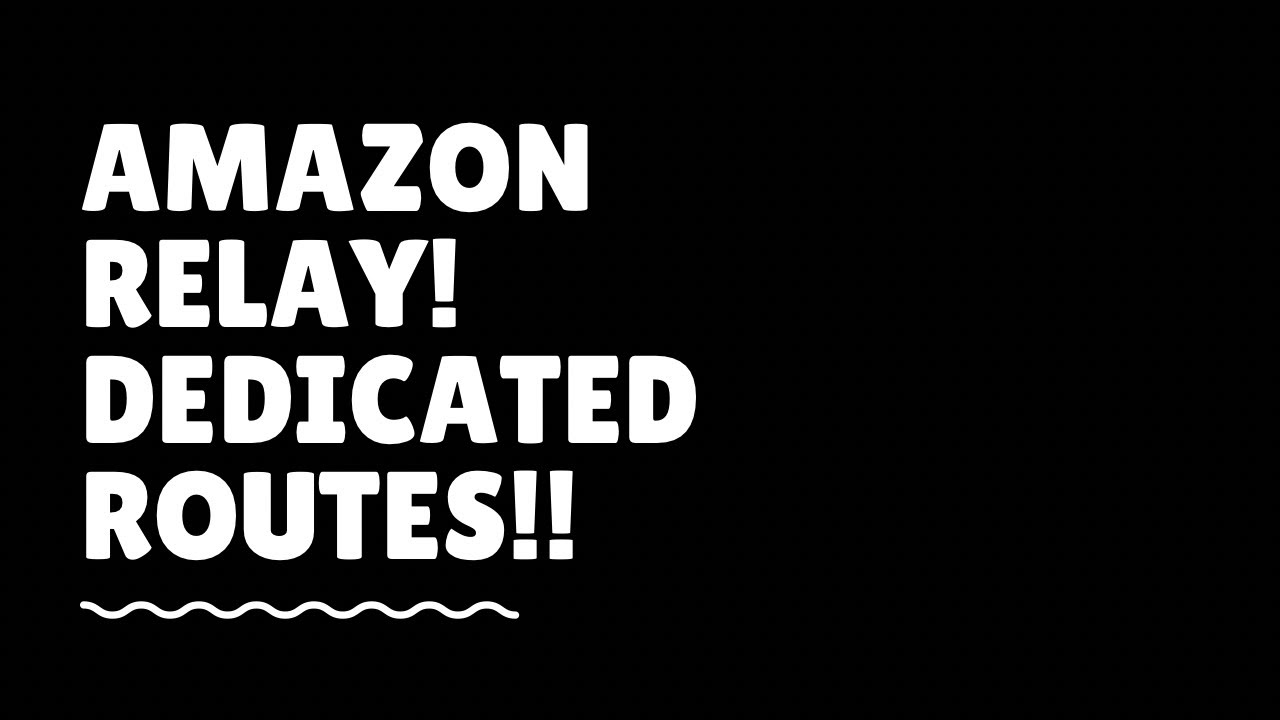 TAP IN RIGHT QUICK! AMAZON RELAY DEDICATED ROUTES! - YouTube