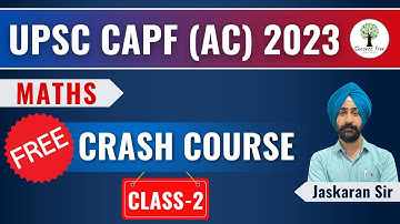 Maths | Class - 2 | FREE Crash Course | UPSC CAPF (AC) 2023 | Success Tree