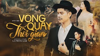 Vòng Quay Thời Gian - Lã Phong Lâm Official Music Video