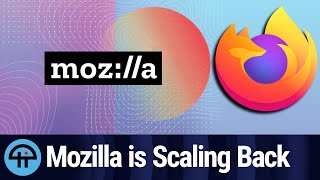 Mozilla's Reorganization & Refocus