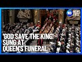 God save the king sung at queen elizabeth iis state funeral  10 news first