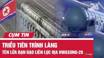 Triều Tiên trình làng tên lửa đạn đạo liên lục địa Hwasong-20 | Cụm tin | VTV24