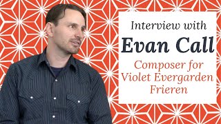 Interview With Anime Composer Evan Call (Composer for Violet Evergarden, Frieren)