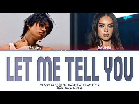 YEONJUN Let Me Tell You Ft DANIELA Of KATSEYE Lyrics Color Coded Lyrics