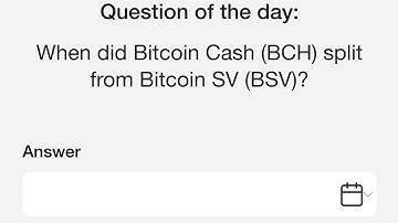 Time Farm Answer Today 19 October | When did Bitcoin cash (BCH) split from Bitcoin SV (BSV)?​
