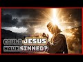 Could Jesus Have Sin? - Bible Study