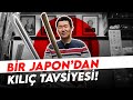 160 YILLIK KILIÇ DÜKKANI / Bir Japon'dan Kılıç Tavsiye Dersi!