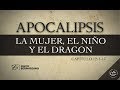 LA MUJER EL NIÑO Y EL DRAGON (019 APOCALIPSIS 12:1-17)