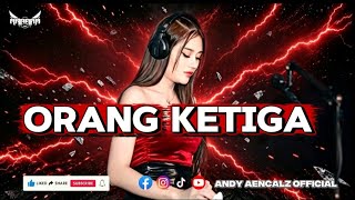FUNKOT - ORANG KETIGA || VIRAL TIKTOK || VIRAL TIKTOK || COVER BY ANDY AENCALZ 