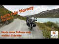 Let's ride Norway, Norwegen mit Motorrad, E 06, noch mehr Schnee und endlich Schotter