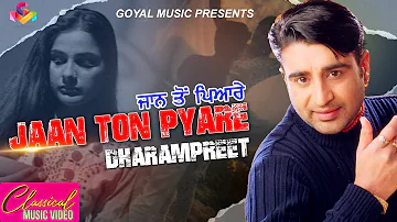 Dharampreet - Jaan Ton Pyare - Goyal Music - Punjabi Sad Song