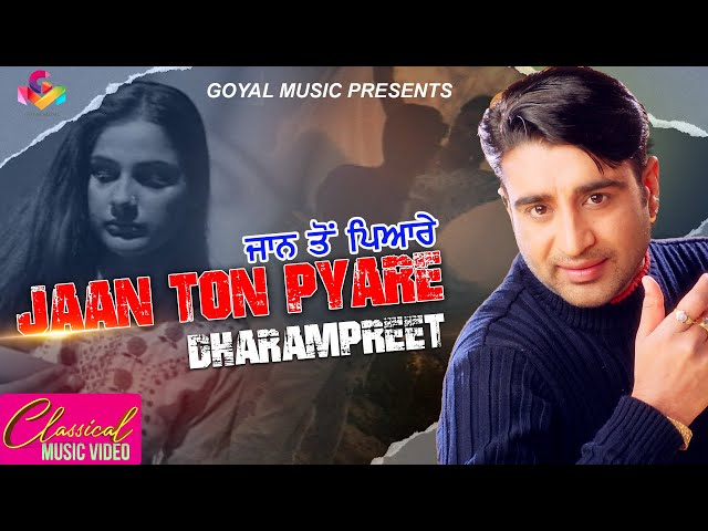 Dharampreet - Jaan Ton Pyare - Goyal Music - Punjabi Sad Song class=