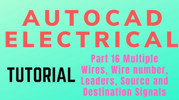 Autocad electrical Tutorial Part16 Multiple Wires,Wire number,Leaders, Source and Destination Signal