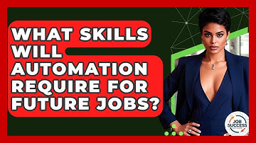 What Skills Will Automation Require For Future Jobs? - Job Success Network