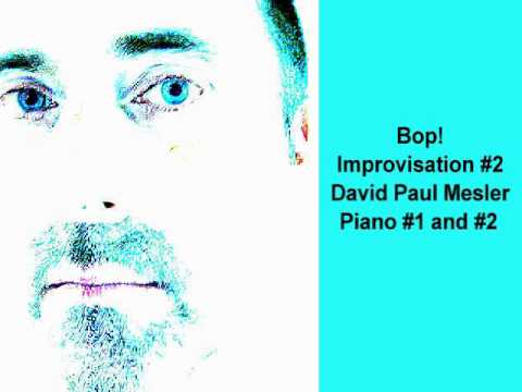 Bop! Session, Improvisation #2 -- David Paul Mesle...