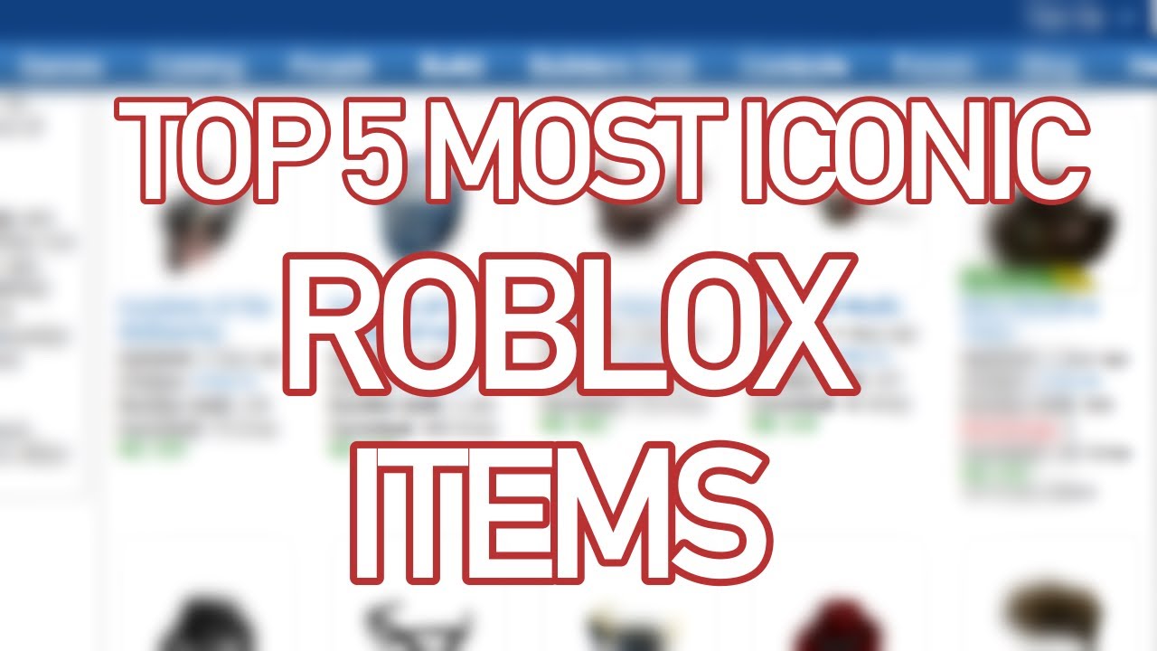Roblox Iconic R Top 5 Most Iconic ROBLOX Items - YouTube